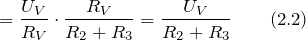 \[=\frac{U_V}{R_V}\cdot \frac{R_V}{R_2+R_3}=\frac{U_V}{R_2+R_3} \qquad (2.2)\]